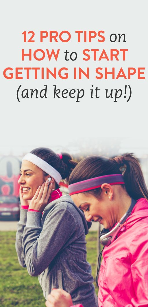 12 tips for getting in shape (and keeping it up!)