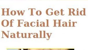 How To Get Rid Of Facial Hair Naturally