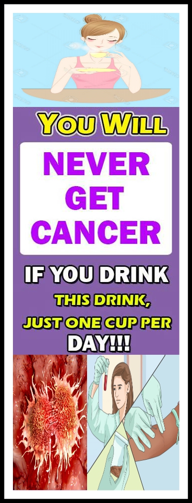 YOU WILL NEVER GET CANCER IF YOU DRINK THIS DRINK