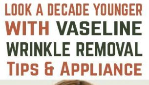 Look a Decade Younger With Vaseline Wrinkle Removal