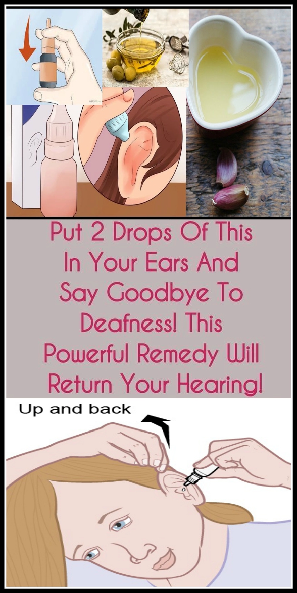 PUT 2 DROPS OF THIS IN YOUR EARS AND SAY GOODBYE TO DEAFNESS! THIS POWERFUL REMEDY WILL RETURN YOUR HEARING