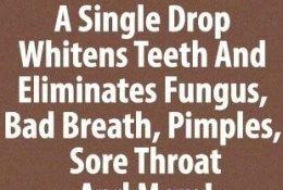 ONE SINGLE DROP WHITENS TEETH AND ELIMINATES FUNGUS, PIMPLES, BAD BREATH , SORE THROAT AND MORE!