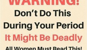 DON’T DO THIS 6 THINGS WHEN YOU HAVE PERIOD, IT MIGHT BE DEADLY