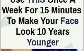USE THIS ONCE A WEEK FOR 15 MINUTES TO MAKE YOUR FACE LOOK 10 YEARS YOUNGER!!