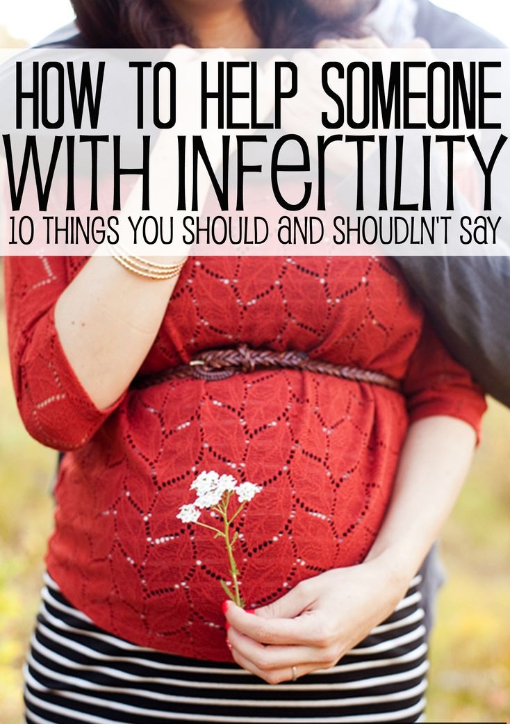 10 Things You Should and Shouldn't Say - How To Help Someone With Infertility