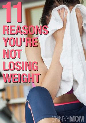 11 Reasons You're Not Losing Weight