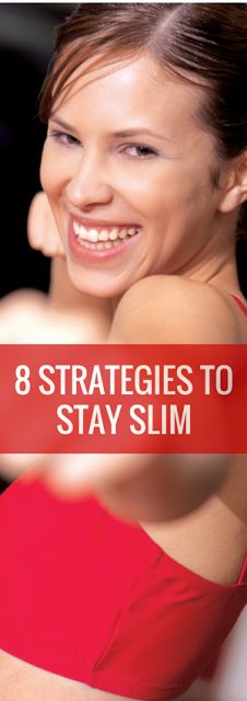 8 Strategies To Staying Slim