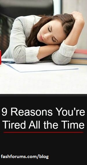 9 Reasons You Are Tired All The Time