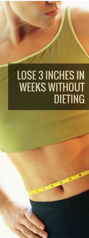 Loose 3 Inches In Weeks Without Dieting