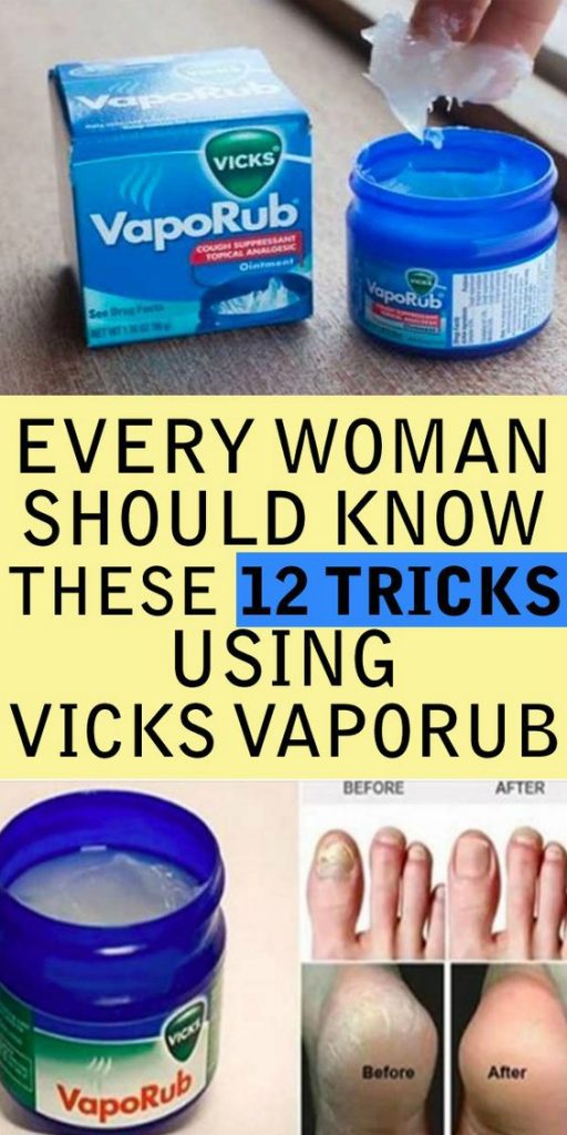Every Woman Should Know These 12 Tricks With Vicks Vaporub Fashion