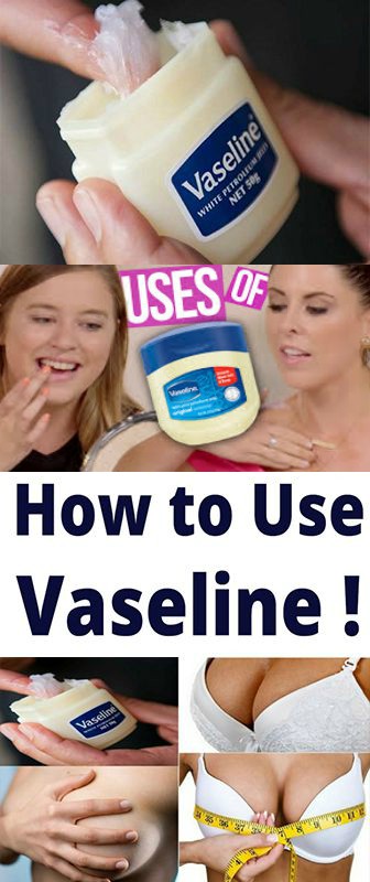 HOW TO USE VASELINE
