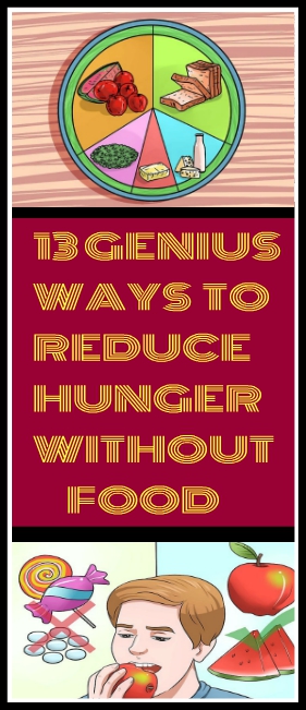 13 GENIUS WAYS TO REDUCE HUNGER WITHOUT FOOD