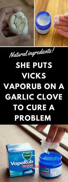 She Puts Vicks VapoRub On a Garlic Clove to Cure a Problem The Reason? You ll Regret Not Knowing This Earlier