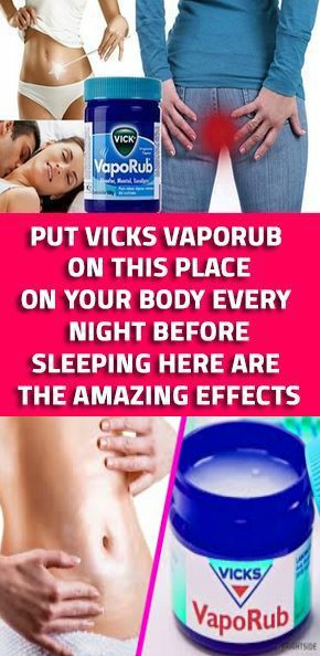 Put Vicks Vaporub On This Place On Your Body Every Night Before Sleeping. Here Are The Amazing Effects
