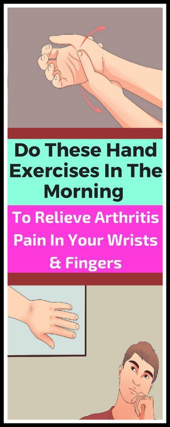 Do These Hand Exercises In The Morning to Relieve Arthritis Pain In Your Wrists and Fingers