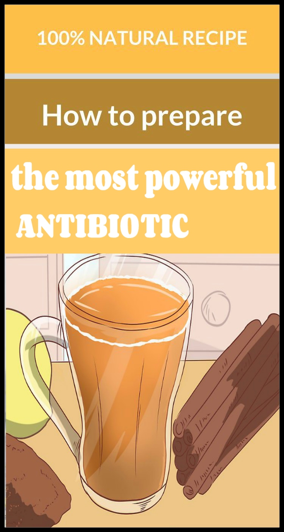 How To Prepare The Most Powerful Antibiotic 100 Natural Recipe How To Prepare The Most Powerful Antibiotic (100% Natural Recipe)