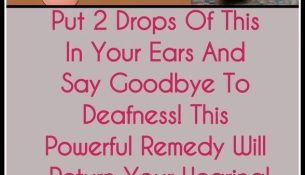 PUT 2 DROPS OF THIS IN YOUR EARS AND SAY GOODBYE TO DEAFNESS! THIS POWERFUL REMEDY WILL RETURN YOUR HEARING