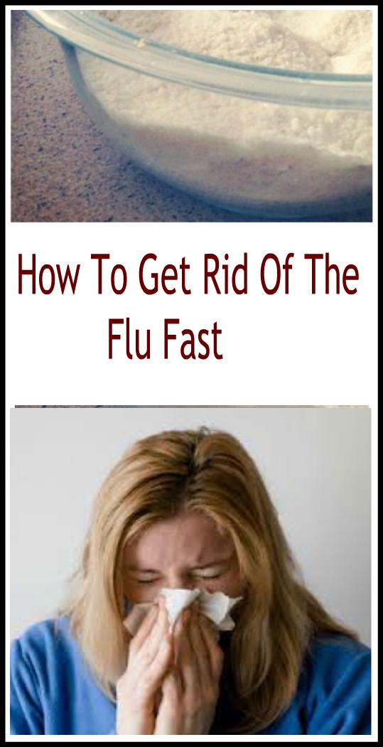 HOW TO GET RID OF THE FLU FAST:FLU REMEDIES