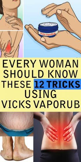 Every Woman Should Know These 12 Tricks With Vicks Vaporub