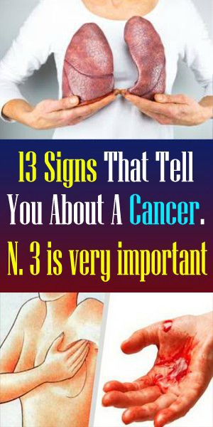 13 Signs That Tell You About A Cancer.