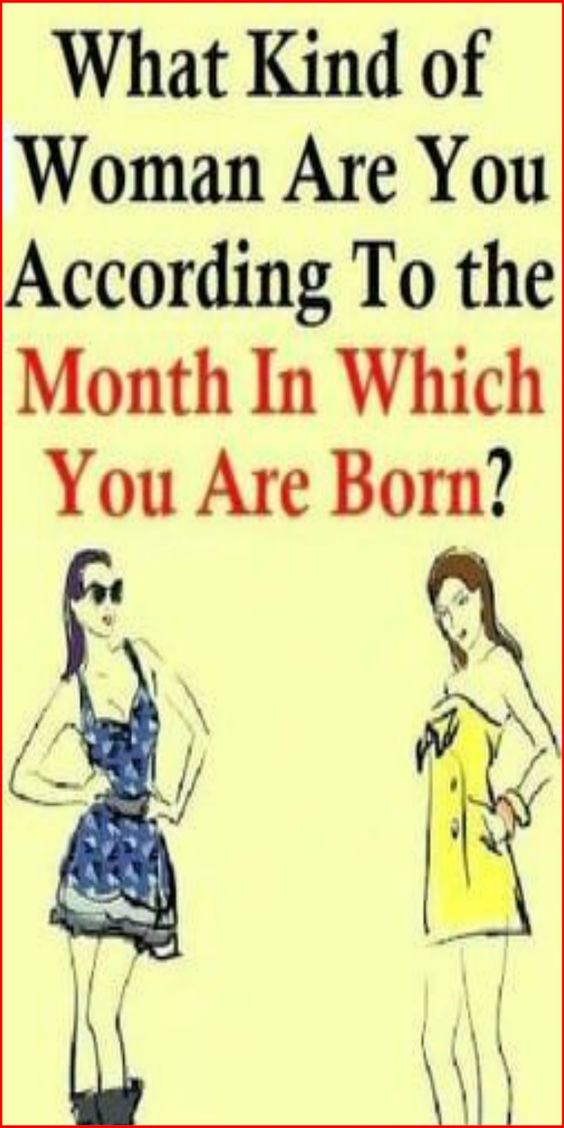 12 2 What Kind of Woman Are You According To the Month In Which You Are Born?
