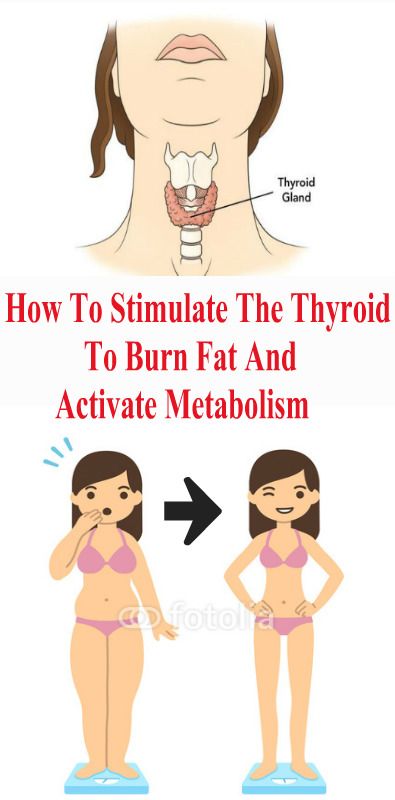 Stimulate The Thyroid To Burn Fat And Make Metabolism Active Stimulate The Thyroid To Burn Fat And Make Metabolism Active